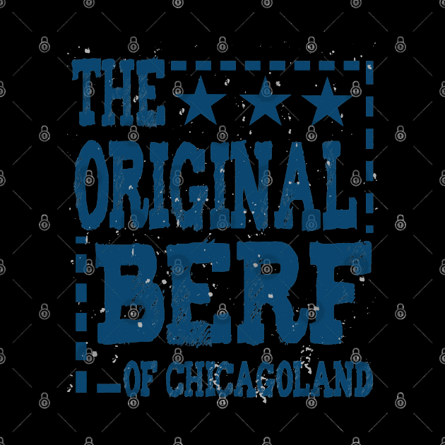 The Original Berf Of Chicagoland by ArtfulDesign